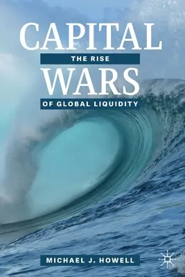 Capital Wars: El auge de la liquidez mundial - Capital Wars: The Rise of Global Liquidity
