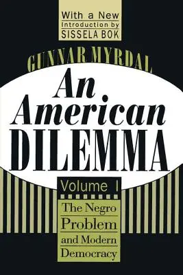 El Dilema Americano: El Problema Negro y la Democracia Moderna, Volumen 1 - An American Dilemma: The Negro Problem and Modern Democracy, Volume 1