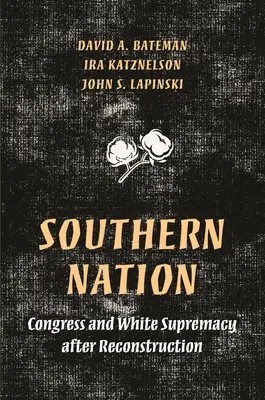 Southern Nation: El Congreso y la supremacía blanca tras la Reconstrucción - Southern Nation: Congress and White Supremacy After Reconstruction