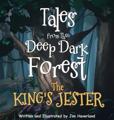 Cuentos del bosque oscuro: El bufón del rey - Tales from The Deep Dark Forest: The King's Jester