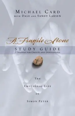 Guía de estudio de Una piedra frágil: La vida emocional de Simón Pedro - A Fragile Stone Study Guide: The Emotional Life of Simon Peter