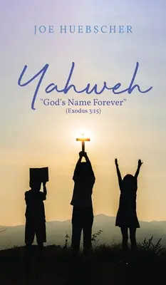 Yahvé: El nombre de Dios para siempre (Éxodo 3:15) - Yahweh: God's Name Forever (Exodus 3:15)