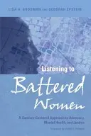 Escuchar a las mujeres maltratadas: A Survivor-Centered Approach to Advocacy, Mental Health, and Justice (Escuchar a las mujeres maltratadas: un enfoque de la defensa, la salud mental y la justicia centrado en las supervivientes) - Listening to Battered Women: A Survivor-Centered Approach to Advocacy, Mental Health, and Justice