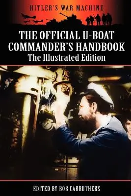 Manual oficial del comandante de submarinos - Edición ilustrada - The Official U-boat Commander's Handbook - The Illustrated Edition