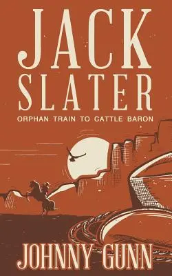 Jack Slater: De tren de huérfanos a barón ganadero - Jack Slater: Orphan Train to Cattle Baron