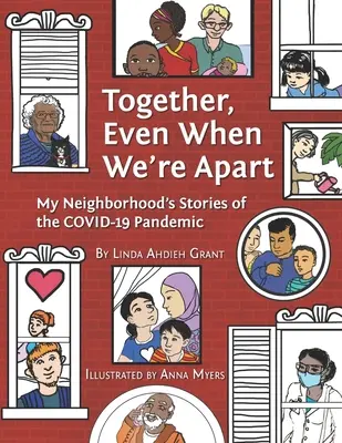 Juntos aunque estemos separados: Historias de mi barrio sobre la pandemia de Covid-19 - Together Even When We're Apart: My Neigborhood's Stories of the Covid-19 Pandemic