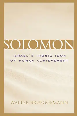 Salomón: el irónico icono israelí de los logros humanos - Solomon: Israel's Ironic Icon of Human Achievement