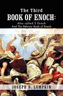 El Tercer Libro de Enoc: También llamado 3 Enoc y el Libro Hebreo de Enoc - The Third Book of Enoch: Also Called 3 Enoch and the Hebrew Book of Enoch