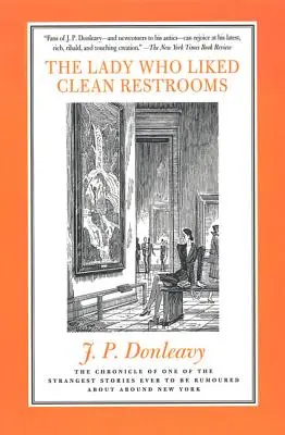 La dama a la que le gustaban los baños limpios Crónica de una de las historias más extrañas que se han rumoreado en Nueva York - The Lady Who Liked Clean Restrooms: The Chronicle of One of the Strangest Stories Ever to Be Rumoured about Around New York