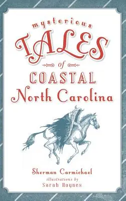 Historias misteriosas de la costa de Carolina del Norte - Mysterious Tales of Coastal North Carolina