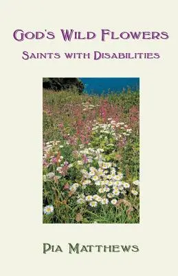 Las flores silvestres de Dios: Santos con discapacidad - God's Wild Flowers: Saints with Disabilities