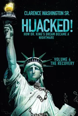 Secuestrado: Cómo el sueño del Dr. King se convirtió en pesadilla (Volumen 4, la recuperación) - Hijacked!: How Dr. King's Dream Became a Nightmare (Volume 4, the Recovery)