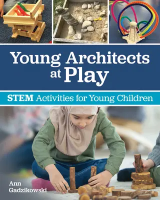 Jóvenes arquitectos en juego: actividades de vástago para niños pequeños - Young Architects at Play: Stem Activities for Young Children