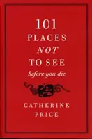 101 lugares que no hay que ver antes de morir - 101 Places Not to See Before You Die