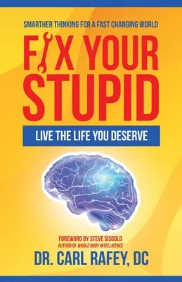 Arregla tu estupidez: Vive la vida que te mereces - Fix Your Stupid: Live the Life You Deserve