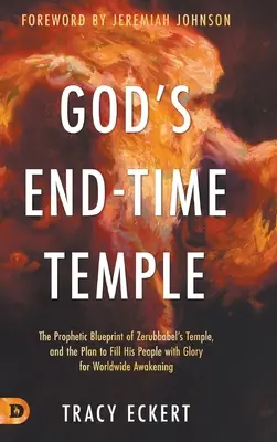 El templo de Dios para el fin de los tiempos: El plano profético del templo de Zorobabel y el plan para llenar a su pueblo de gloria y despertar mundial. - God's End-Time Temple: The Prophetic Blueprint of Zerubbabel's Temple, and the Plan to Fill His people With Glory for Worldwide Awakening