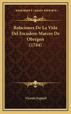 Relaciones De La Vida Del Escudero Marcos De Obregon (1744)