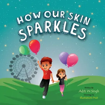 Cómo brilla nuestra piel: Un libro infantil de mentalidad de crecimiento para ciudadanos del mundo sobre la aceptación - How Our Skin Sparkles: A Growth Mindset Children's Book for Global Citizens About Acceptance