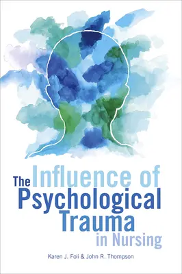 La influencia del trauma psicológico en enfermería - The Influence of Psychological Trauma in Nursing