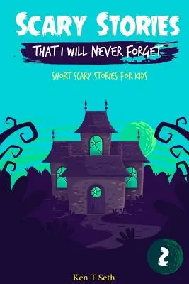 Historias de miedo que nunca olvidaré: Historias de miedo para niños - Scary Stories That I Will Never Forget: Short Scary Stories for Kids