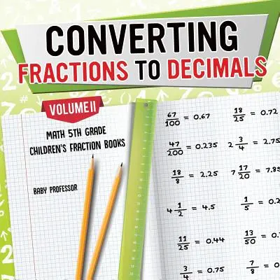 Conversión de fracciones a decimales Volumen II - Matemáticas 5º Grado - Libros infantiles de fracciones - Converting Fractions to Decimals Volume II - Math 5th Grade - Children's Fraction Books