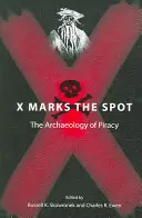 La X marca el lugar: La arqueología de la piratería - X Marks the Spot: The Archaeology of Piracy