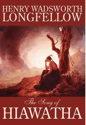 La canción de Hiawatha de Henry Wadsworth Longfellow, Ficción, Clásicos, Literario - The Song of Hiawatha by Henry Wadsworth Longfellow, Fiction, Classics, Literary