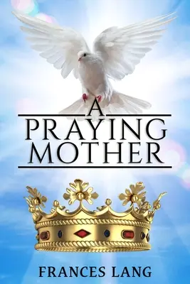 Una madre que reza - A Praying Mother