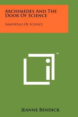 Arquímedes y la Puerta de la Ciencia Inmortales de la ciencia - Archimedes And The Door Of Science: Immortals Of Science