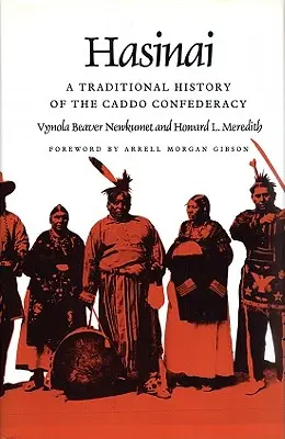 Hasinai: Historia tradicional de la Confederación Caddo - Hasinai: A Traditional History of the Caddo Confederacy