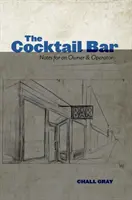 La coctelería: Notas para un propietario y operador - The Cocktail Bar: Notes for an Owner & Operator