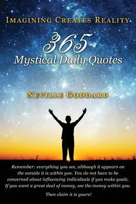 Neville Goddard Imaginar crea la realidad: 365 citas místicas diarias - Neville Goddard: Imagining Creates Reality: 365 Mystical Daily Quotes