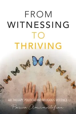 De ser testigo a prosperar: Arteterapia y violencia política y religiosa - From Witnessing to Thriving: Art Therapy, Political and Religious Violence