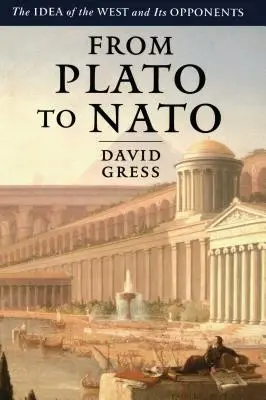 De Platón a la OTAN: La idea de Occidente y sus opositores - From Plato to NATO: The Idea of the West and Its Opponents