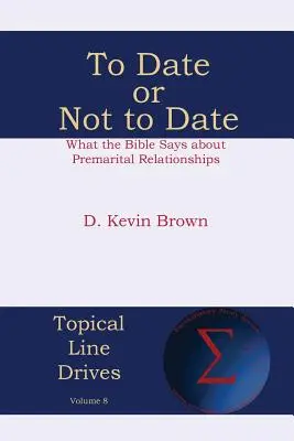 Salir o no salir: Lo que dice la Biblia sobre las relaciones prematrimoniales - To Date or Not to Date: What the Bible Says about Premarital Relationships