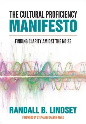 El manifiesto de la competencia cultural: Encontrar la claridad en medio del ruido - The Cultural Proficiency Manifesto: Finding Clarity Amidst the Noise