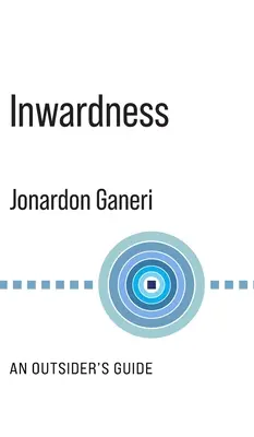 Inwardness: La guía del forastero - Inwardness: An Outsider's Guide