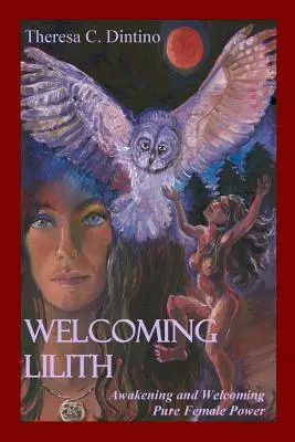 Acogiendo a Lilith: Despertar y acoger el poder femenino puro - Welcoming Lilith: Awakening and Welcoming Pure Female Power