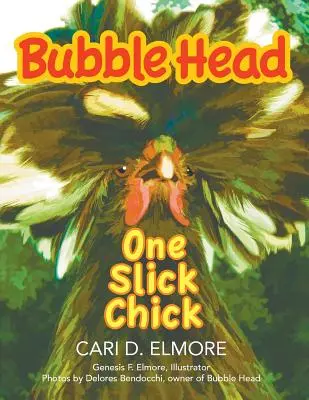 Cabeza de burbuja: un polluelo escurridizo - Bubble Head: One Slick Chick