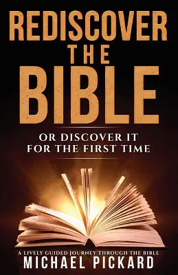 Redescubra la Biblia: O Descúbrela Por Primera Vez - Rediscover The Bible: Or Discover It For The First Time
