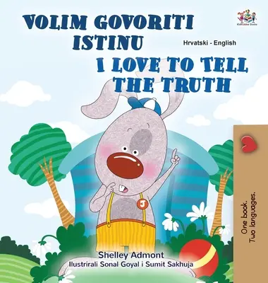 I Love to Tell the Truth (Libro infantil bilingüe croata-inglés) - I Love to Tell the Truth (Croatian English Bilingual Children's Book)