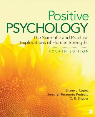 Psicología positiva: Las exploraciones científicas y prácticas de las fortalezas humanas - Positive Psychology: The Scientific and Practical Explorations of Human Strengths