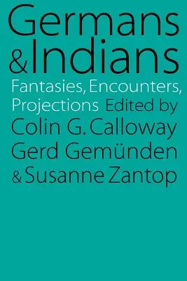 Alemanes e indios: Fantasías, encuentros, proyecciones - Germans and Indians: Fantasies, Encounters, Projections