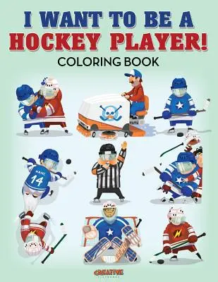 Quiero ser jugador de hockey Libro para colorear - I Want to be a Hockey Player! Coloring Book