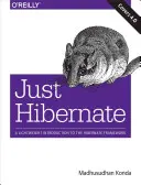 Sólo Hibernate: Una introducción ligera al framework Hibernate - Just Hibernate: A Lightweight Introduction to the Hibernate Framework