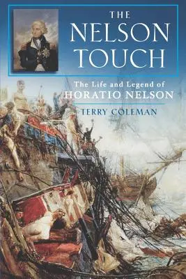 El toque Nelson: Vida y leyenda de Horatio Nelson - The Nelson Touch: The Life and Legend of Horatio Nelson