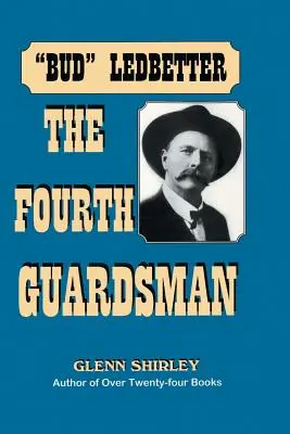 El Cuarto Guardia: James Franklin Bud» Ledbetter (1852-1937)» - The Fourth Guardsman: James Franklin Bud