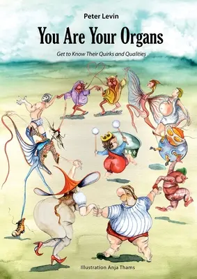 Tú eres tus órganos: Conoce sus peculiaridades y cualidades. - You Are Your Organs: Get to Know Their Quirks and Qualities.