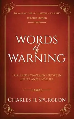 Palabras de advertencia (edición anotada y actualizada): Para los que vacilan entre la fe y la incredulidad - Words of Warning (Annotated, Updated Edition): For Those Wavering Between Belief and Unbelief