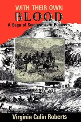 Con su propia sangre: Una saga de pioneros del suroeste - With Their Own Blood: A Saga of Southwestern Pioneers